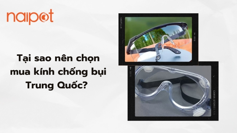 Tại sao nên chọn mua kính chống bụi Trung Quốc 