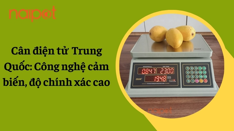 Cân điện tử Trung Quốc: Công nghệ cảm biến, độ chính xác cao