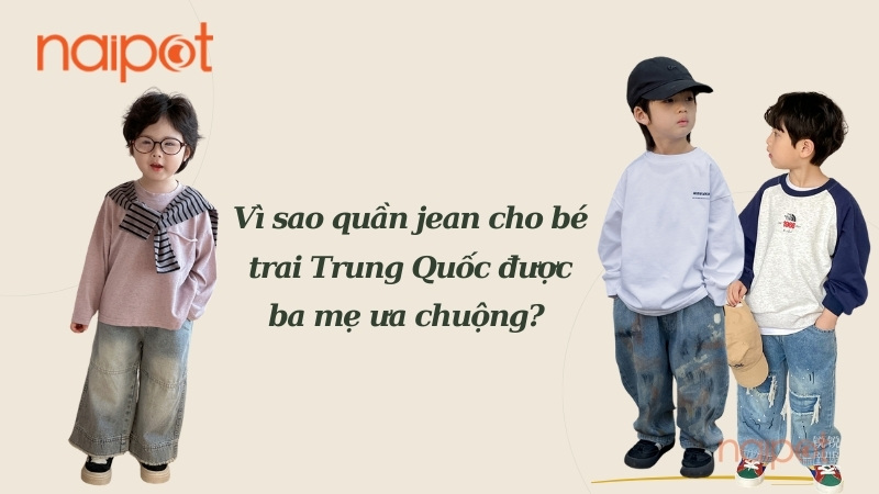 Vì sao quần jean cho bé trai Trung Quốc được ưa chuộng?