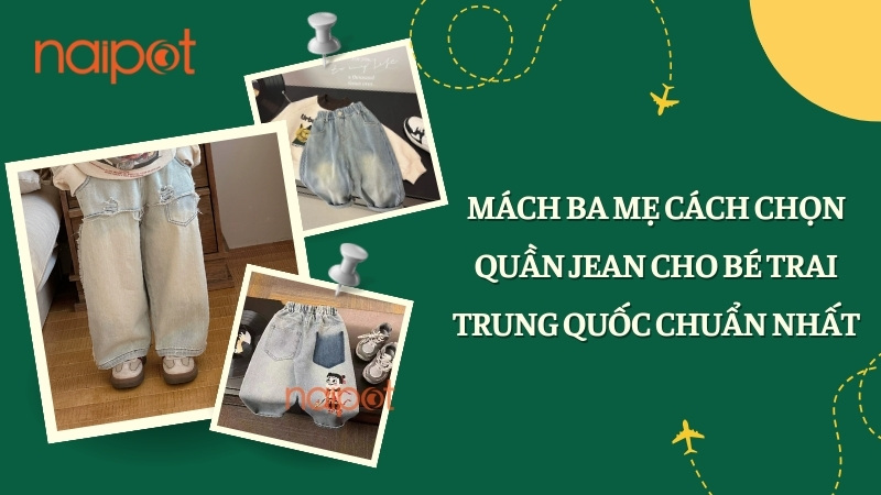 Mách ba mẹ cách chọn quần jean cho bé trai Trung Quốc chuẩn nhất 