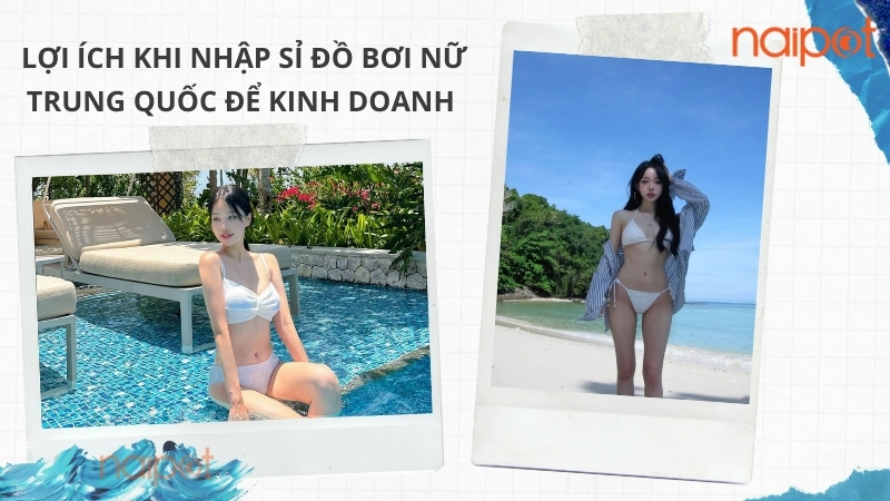 Lợi ích khi nhập sỉ đồ bơi nữ Trung Quốc