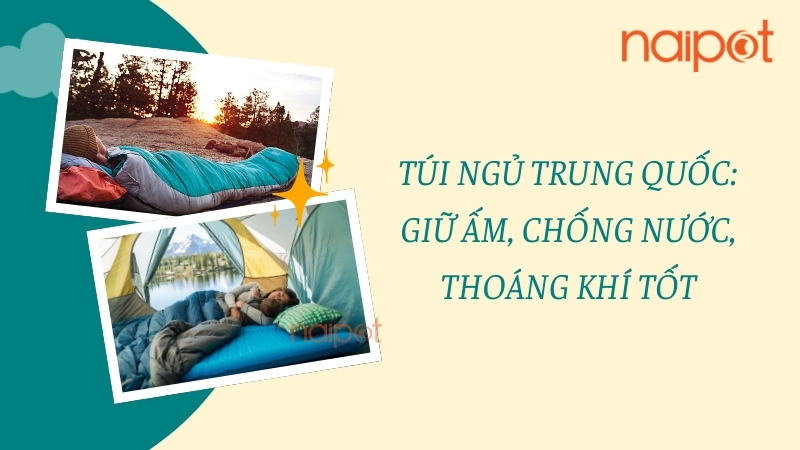 Túi ngủ Trung Quốc: Giữ ấm, chống nước, thoáng khí tốt Túi ngủ Trung Quốc: Giữ ấm, chống nước, thoáng khí tốt