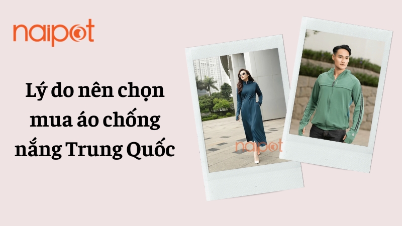 Lý do nên mua áo chống nắng Trung Quốc Lý do nên mua áo chống nắng Trung Quốc