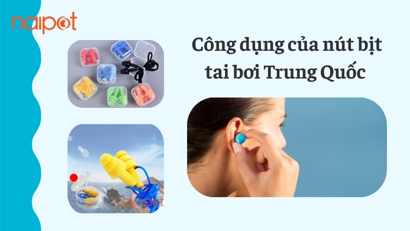 Công dụng của nút bịt tai bơi Trung Quốc 