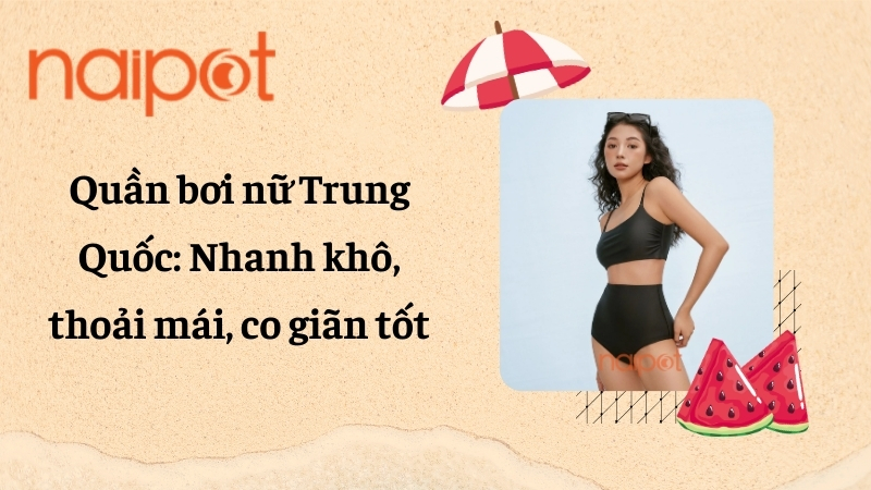 Quần bơi nữ Trung Quốc: Nhanh khô, thoáng mát, co giãn tốt