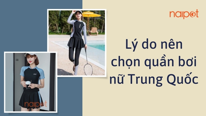 Lý do nên chọn quần bơi nữ Trung Quốc 