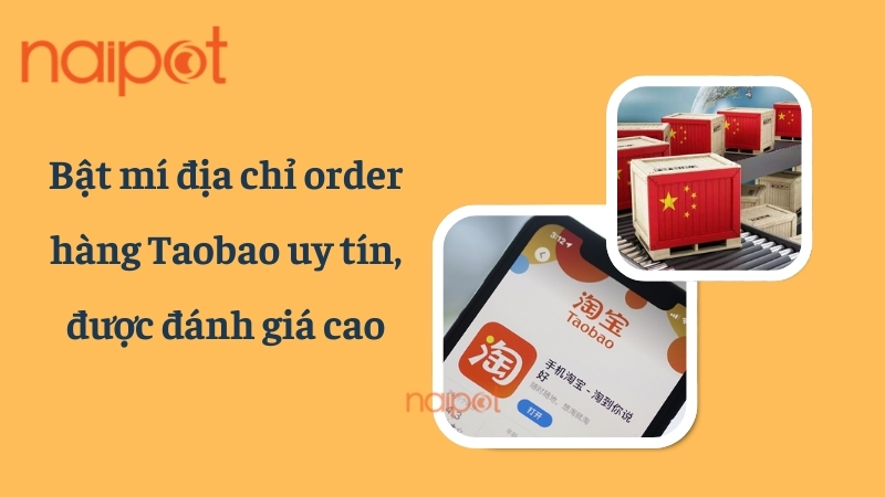 Bật mí địa chỉ order hàng Taobao uy tín, được đánh giá cao Bật mí địa chỉ order hàng Taobao uy tín, được đánh giá cao