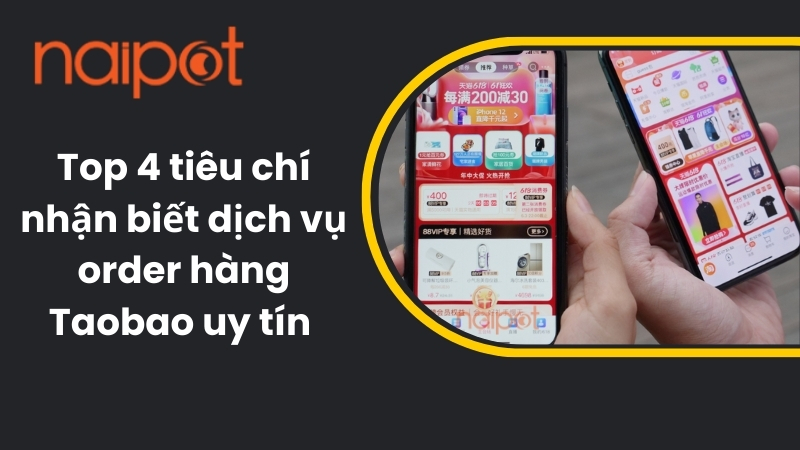 Top 4 tiêu chí nhận biết dịch vụ order Taobao uy tín Top 4 tiêu chí nhận biết dịch vụ order Taobao uy tín