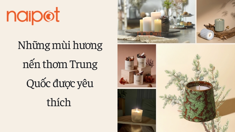 Những mùi hương nến thơm Trung Quốc được yêu thích 