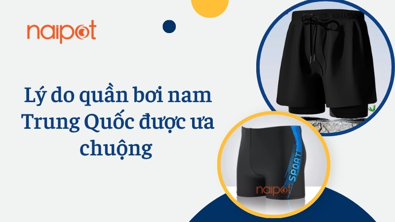 Lý do quần bơi nam Trung Quốc được ưa chuộng Lý do quần bơi nam Trung Quốc được ưa chuộng