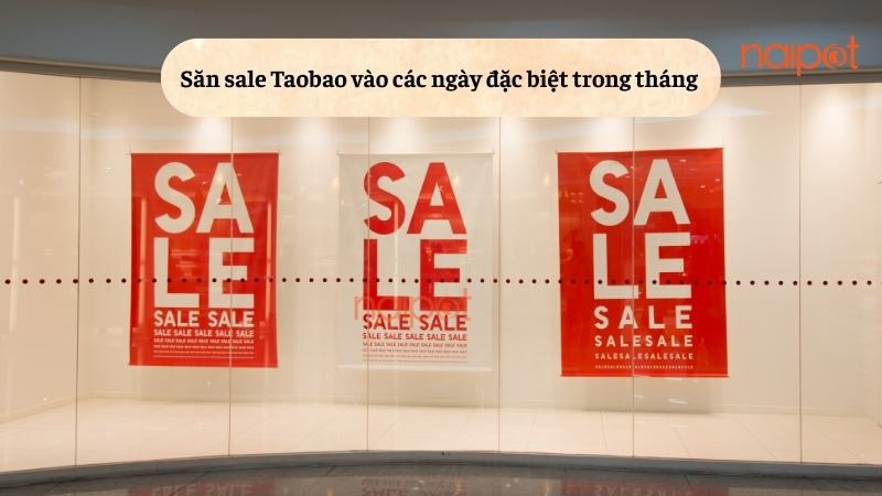 Đặt hàng Taobao vào các ngày đặc biệt trong tháng Đặt hàng Taobao vào các ngày đặc biệt trong tháng