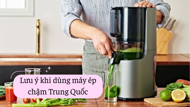 Lưu ý khi dùng máy ép chậm Trung Quốc 