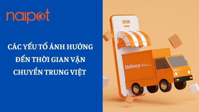 Các yếu tố ảnh hưởng đến thời gian vận chuyển Trung Việt 