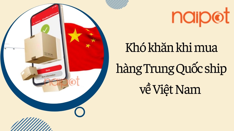 Khó khăn khi mua hàng Trung Quốc ship về Việt Nam 
