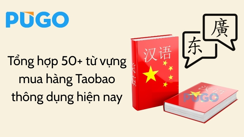 Tổng hợp 50+ từ vựng mua hàng Taobao thông dụng nhất hiện nay  Tổng hợp 50+ từ vựng mua hàng Taobao thông dụng nhất hiện nay