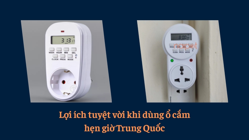 Lợi ích tuyệt vời khi dùng ổ cắm hẹn giờ Trung Quốc 