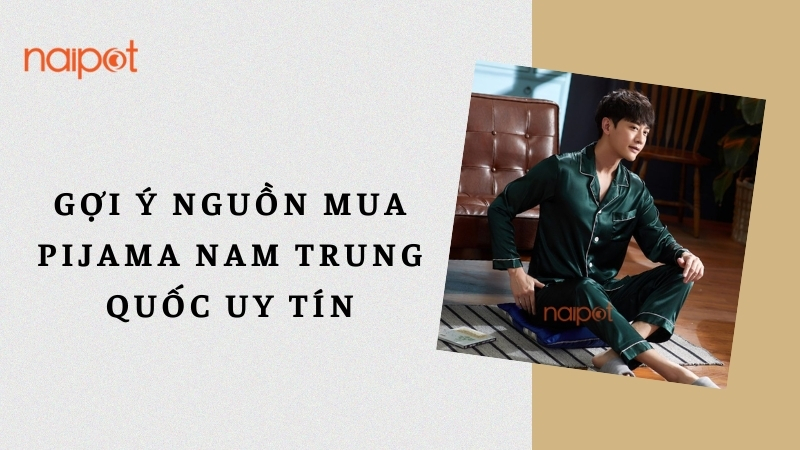 Nguồn hàng mua pijama nam Trung Quốc Nguồn hàng mua pijama nam Trung Quốc