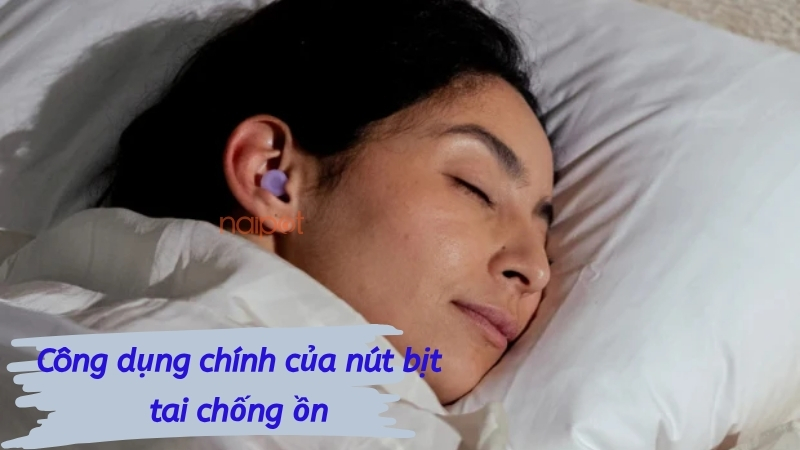 Công dụng chính của nút bịt tai chống ồn Công dụng chính của nút bịt tai chống ồn