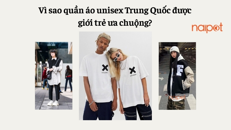 Vì sao quần áo unisex Trung Quốc được ưa chuộng? Vì sao quần áo unisex Trung Quốc được ưa chuộng?