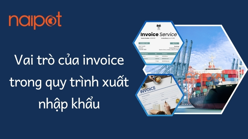 Vai trò của invoice trong quy trình xuất nhập khẩu