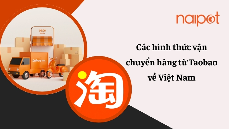 Các hình thức vận chuyển hàng từ Taobao về Việt Nam