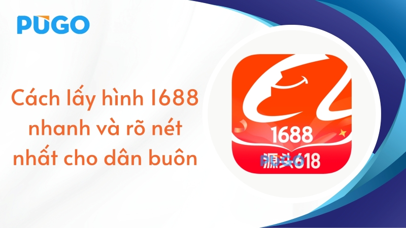 Cách lấy hình 1688 nhanh và rõ nét nhất cho dân buôn Cách lấy hình 1688 nhanh và rõ nét nhất cho dân buôn