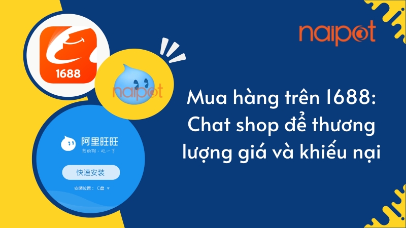 Mua hàng trên 1688: Chat shop để thương lượng giá và khiếu nại Mua hàng trên 1688: Chat shop để thương lượng giá và khiếu nại