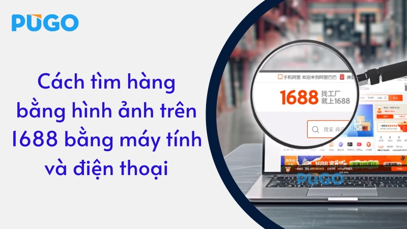 Cách tìm hàng bằng hình ảnh trên 1688 bằng máy tính và điện thoại Cách tìm hàng bằng hình ảnh trên 1688 bằng máy tính và điện thoại
