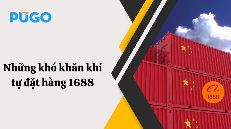 Những khó khăn khi tự đặt hàng 1688