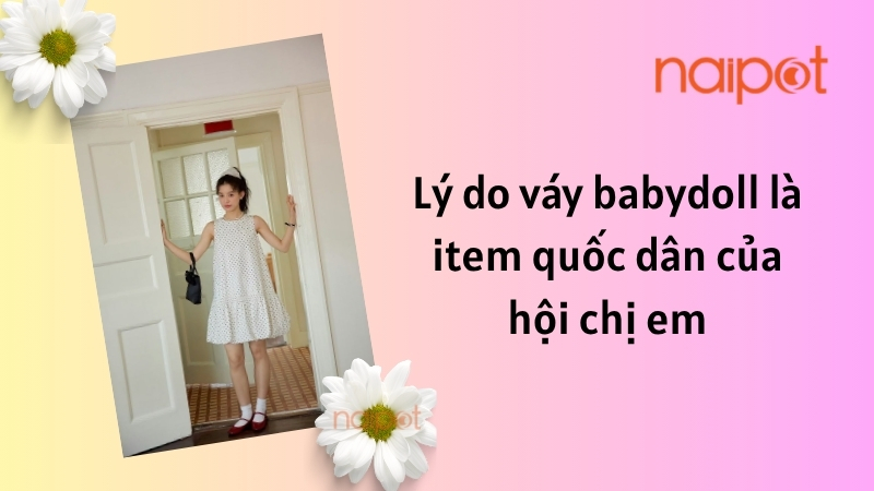 Lý do váy babydoll được nhiều chị em yêu thích 