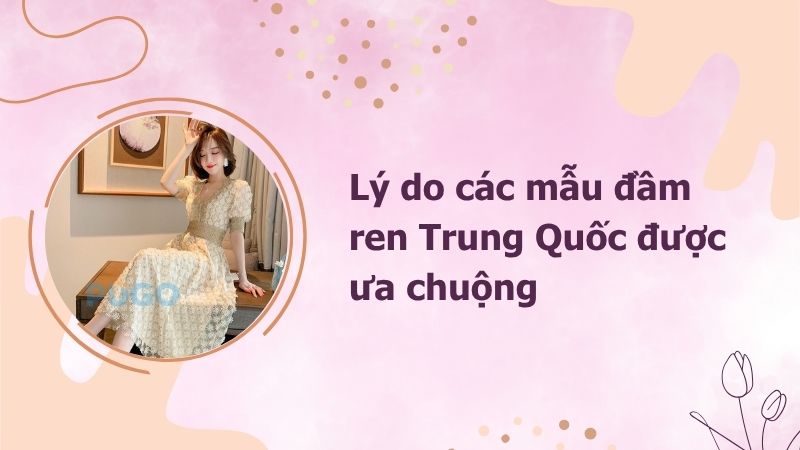 Lý do các mẫu đầm ren Trung Quốc được ưa chuộng Lý do các mẫu đầm ren Trung Quốc được ưa chuộng