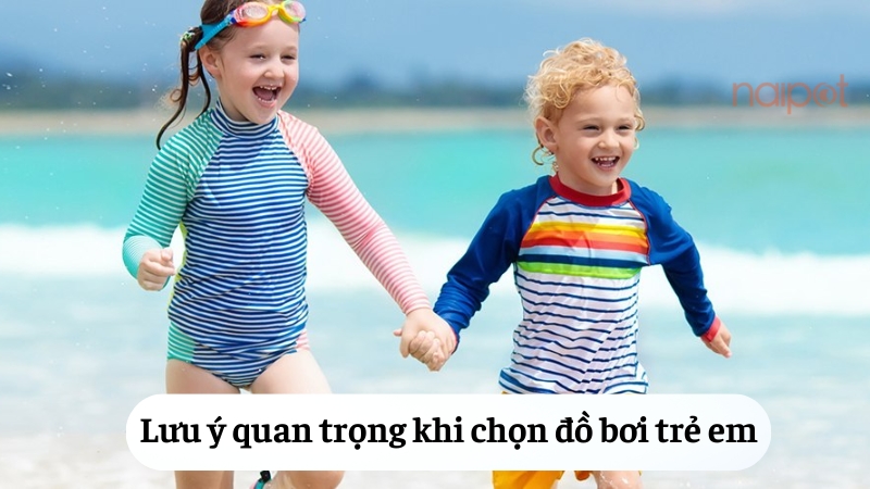 Lưu ý quan trọng khi chọn đồ bơi trẻ em 