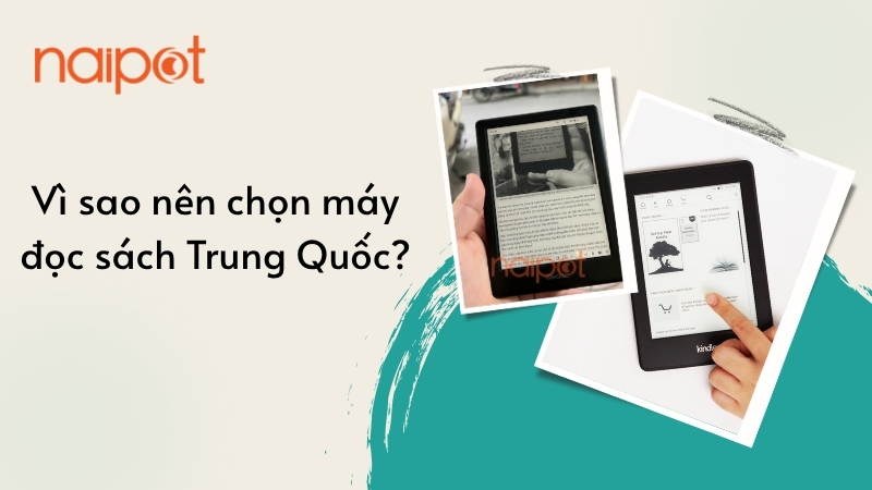 Vì sao nên chọn máy đọc sách Trung Quốc? Vì sao nên chọn máy đọc sách Trung Quốc?