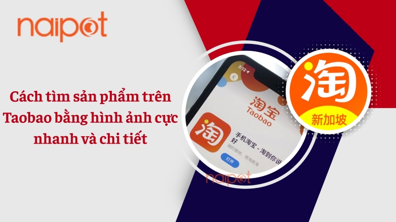 Cách tìm sản phẩm trên Taobao bằng hình ảnh cực nhanh và chi tiết Cách tìm sản phẩm trên Taobao bằng hình ảnh cực nhanh và chi tiết