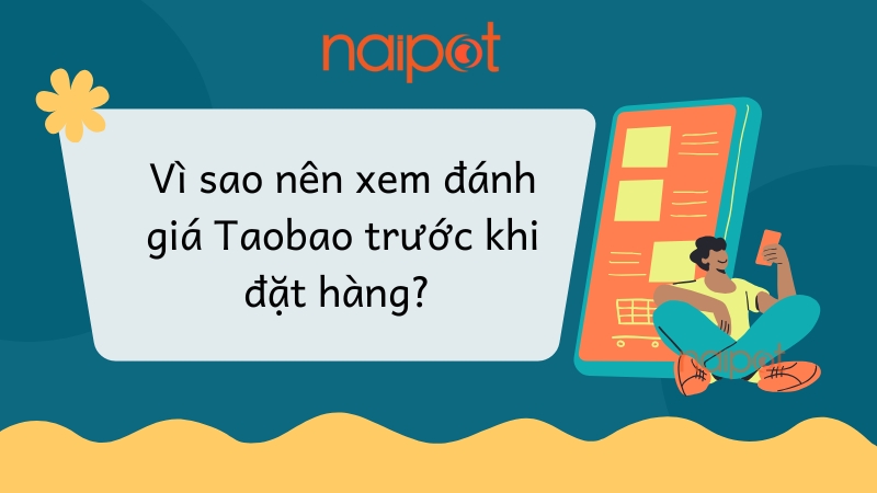 Vì sao nên xem đánh giá Taobao trước khi đặt hàng? 