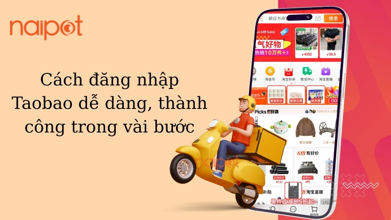 Cách đăng nhập Taobao dễ dàng, thành công trong vài bước Cách đăng nhập Taobao dễ dàng, thành công trong vài bước