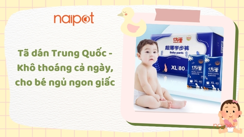 Tã dán Trung Quốc - Khô thoáng cả ngày, cho bé ngủ ngon giấc Tã dán Trung Quốc - Khô thoáng cả ngày, cho bé ngủ ngon giấc