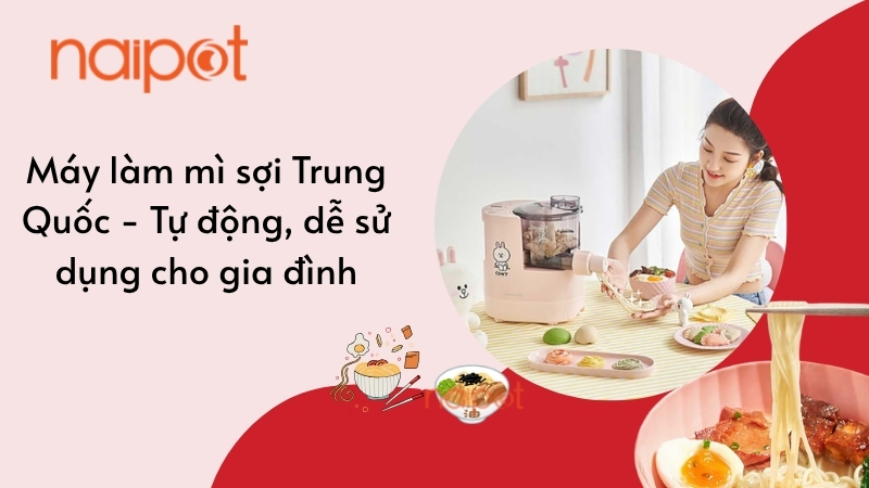Máy làm mì sợi Trung Quốc - Tự động, dễ sử dụng cho gia đình Máy làm mì sợi Trung Quốc - Tự động, dễ sử dụng cho gia đình