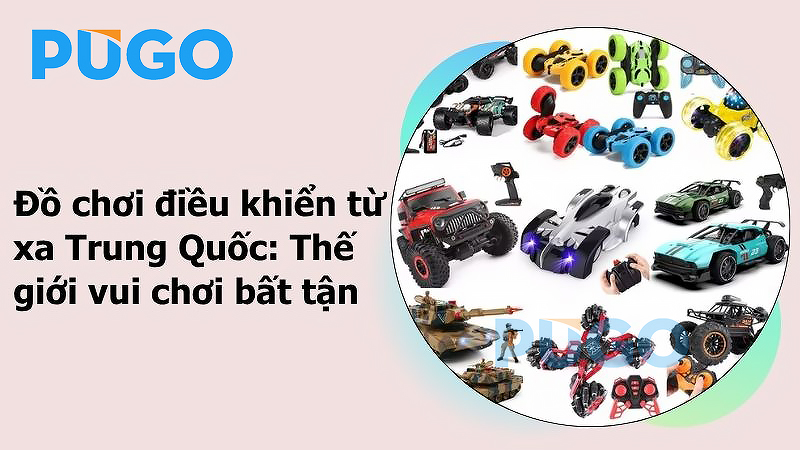 Đồ chơi điều khiển từ xa Trung Quốc: Thế giới vui chơi bất tận Đồ chơi điều khiển từ xa Trung Quốc: Thế giới vui chơi bất tận