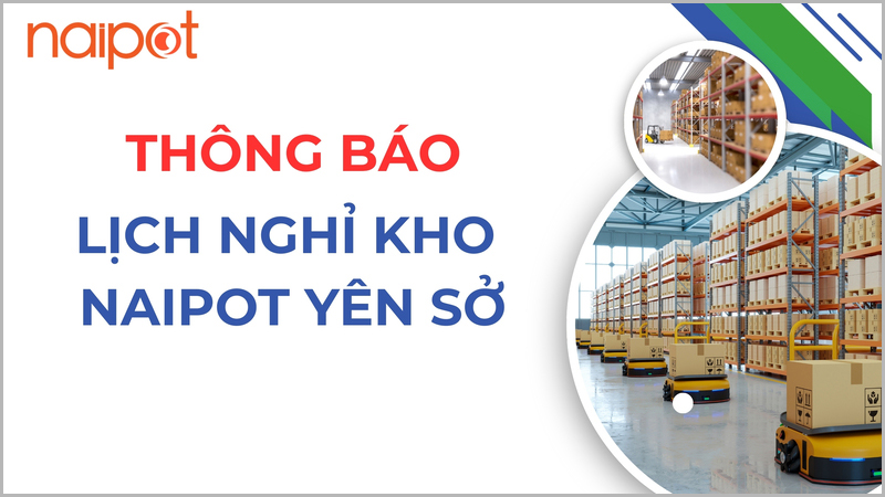 Thông báo lịch nghỉ kho Naipot Yên Sở ngày 15/07/2025