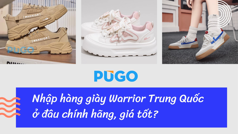 Nhập hàng giày Warrior Trung Quốc chính hãng ở đâu?