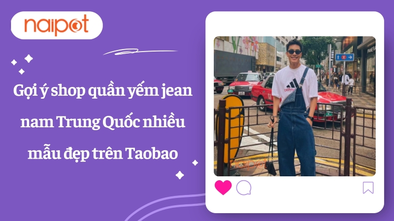 Gợi ý shop quần yếm jean nam Trung Quốc nhiều mẫu đẹp trên Taobao Gợi ý shop quần yếm jean nam Trung Quốc nhiều mẫu đẹp trên Taobao