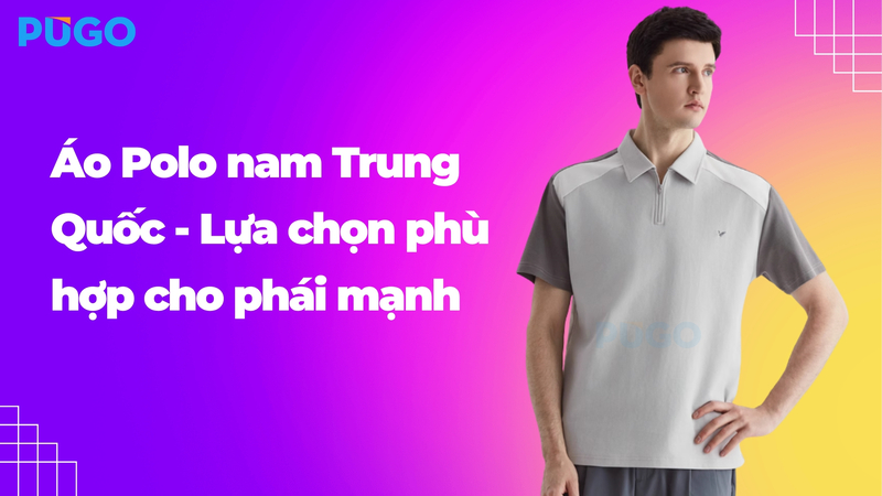 Áo Polo Trung Quốc - Lựa chọn phù hợp cho phái mạnh Áo Polo Trung Quốc - Lựa chọn phù hợp cho phái mạnh