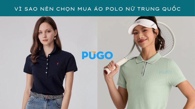 Vì sao nên chọn mua áo polo nữ Trung Quốc