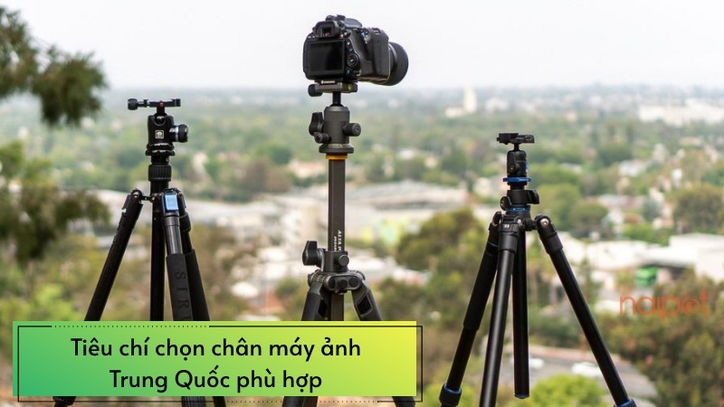 Tiêu chí chọn chân máy ảnh Trung Quốc phù hợp