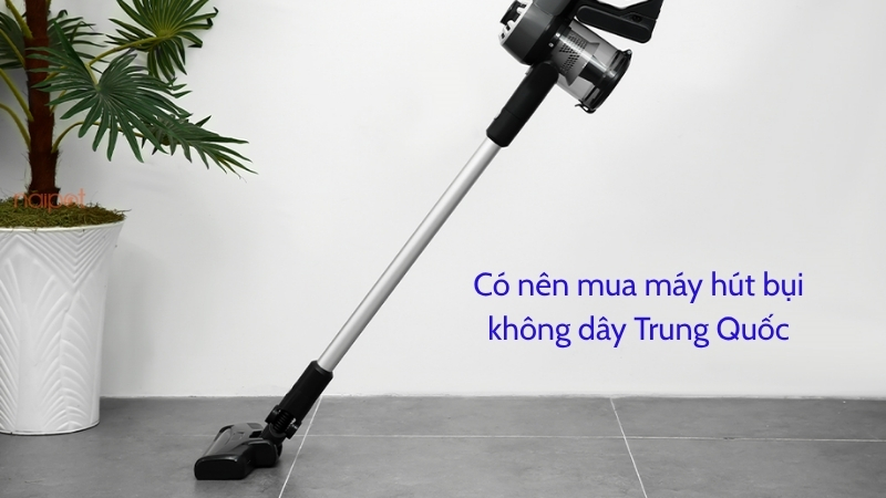 Có nên mua máy hút bụi không dây Trung Quốc  Có nên mua máy hút bụi không dây Trung Quốc