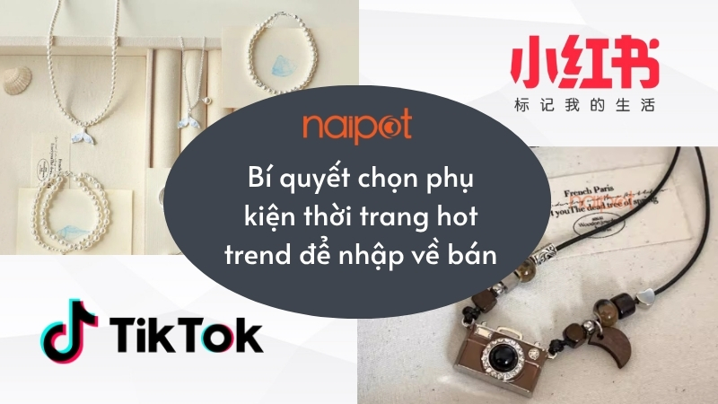 Bí quyết chọn phụ kiện thời trang hot trend để nhập về bán 