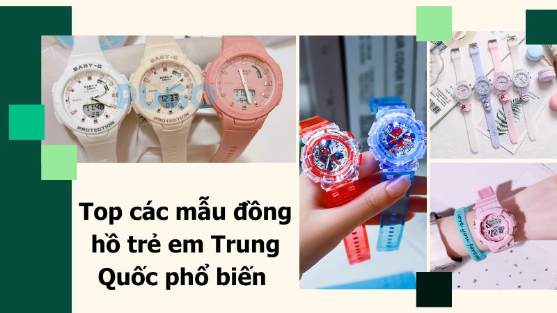Top các mẫu đồng hồ trẻ em Trung Quốc phổ biến Top các mẫu đồng hồ trẻ em Trung Quốc phổ biến
