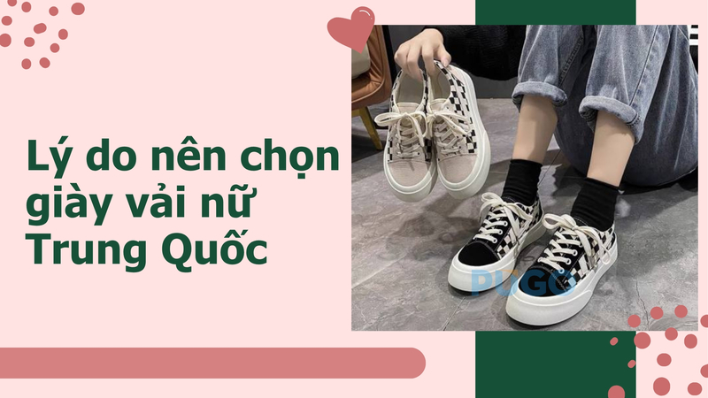 Lý do nên chọn giày vải nữ Trung Quốc