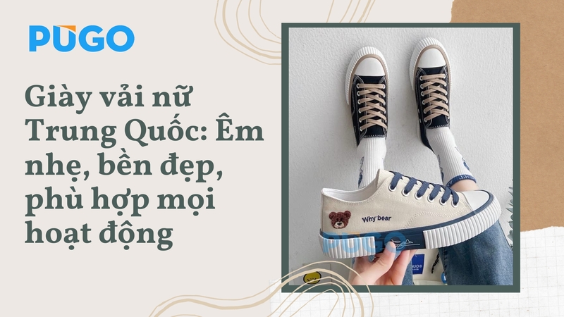 Giày vải nữ Trung Quốc: Êm nhẹ, bền đẹp, phù hợp mọi hoạt động